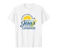 La Vie m'a donné des Citrons, Jésus a Fait de la Limonade Une drôle de Limonade T-Shirt