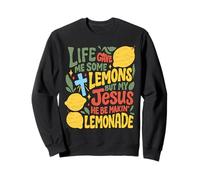 La Vie m'a donné des Citrons, mais Mon Jésus a Fait de la Limonade Sweatshirt