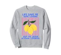 La Vie m'a donné des Citrons, mais Mon Jésus a Fait de la Limonade Sweatshirt