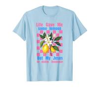 La Vie m'a donné des Citrons, mais Mon Jésus a Fait de la Limonade T-Shirt
