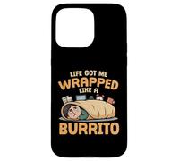 La Vie m'a enveloppé comme Un Burrito Drôle Burrito Gourmet Coque pour iPhone 15 Pro Max