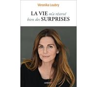 La vie m'a réservé bien des surprises: Faire des épreuves de la vie une force pour avancer sereinement !