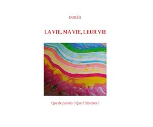 LA VIE, MA VIE, LEUR VIE: Que de paroles ! Que d’histoires !