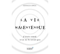 La Vie malentendue - J'étais sourd et je ne le savais pas