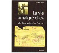 La vie, "malgré elle" de Marie-Louise Sutter