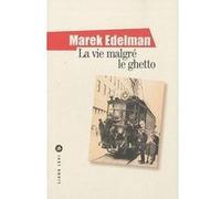 Marek Edelman – La vie malgré le ghetto – Essai – Broché