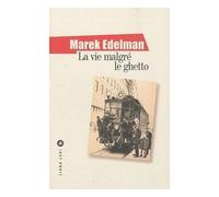 Marek Edelman – La vie malgré le ghetto – Essai – Broché