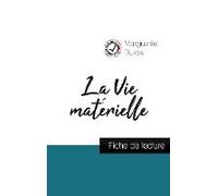 La Vie Matérielle De Marguerite Duras (Fiche De Lecture Et Analyse Complète De L'oeuvre)