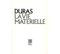 La Vie matérielle : Marguerite Duras parle à Jérôme Beaujour