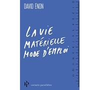 La vie matérielle mode d'emploi