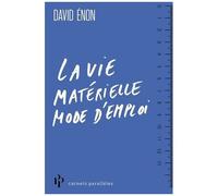 La Vie Matérielle : Mode D'emploi