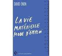 La vie matérielle mode d'emploi