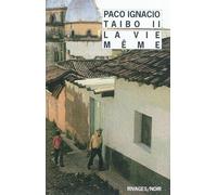 La Vie même - Paco Ignacio Taibo II - Rivages - Poche - Roman