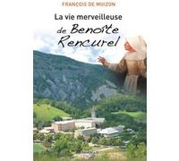 La vie merveilleuse de Benoîte Rencurel François de Muizon (Auteur)