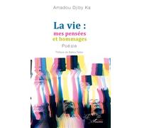 La vie : mes pensées et hommages