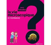 La vie microscopique: en 19 expériences