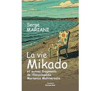La vie mikado et autres fragments de l’encyclopédia Marianica Multiversalis