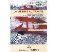 La Vie Mise Au Travail - Nouvelles Formes Du Capitalisme Cognitif