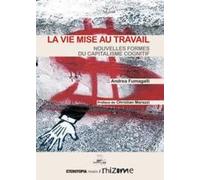 La Vie Mise Au Travail, Nouvelles Formes Du Capitalisme Cognitif - Fumagalli Andrea - Eterotopia - broché - Essai