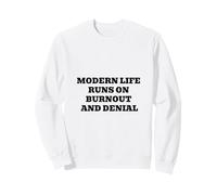 La Vie Moderne Fonctionne sur l'épuisement Professionnel et Le déni Sweatshirt