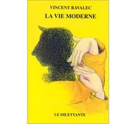 La Vie moderne - Vincent Ravalec - Le Dilettante - broché - Roman