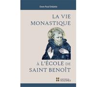 La Vie Monastique a l Ecole de St Benoît
