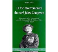 La vie mouvementee du cure jules chaperon Biographie d'un prêtre social dans la haute vallée de l'Artuby (Var) (1877-1951) - Roger Fauck - L'harmattan - broché - Livre