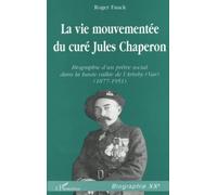 La vie mouvementée du curé Jules Chaperon – Biographie d'un prêtre social (1877-1951)
