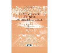La Vie Musicale À Genève Au Vingtième Siècle / Volume 2 : 1968-2001 / Le Temps Des Crises