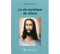 La vie mystique de Jésus - Harvey Spencer Lewis - Diffusion Traditionnelles - broché - Etude