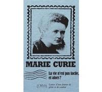 La vie n’est pas facile, et alors ? - Lettres d’une femme de Marie Curie (Auteur), Massimiliano Borelli (Auteur), Delphine Ménage (Traduction)