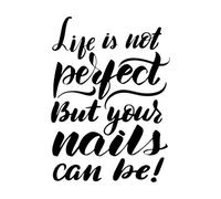 La vie n’est pas parfaite, mais vos ongles peuvent être magnifiques. Stickers muraux en PVC 36x50.1cm N'abîme pas le mur Noir