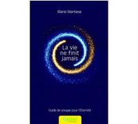 La vie ne finit jamais - Guide de voyage pour l'Eternité