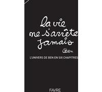 La vie ne s'arrête jamais - L'univers de Ben en six chapitres - Volume 1