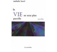 La Vie ne sera plus pareille - Nathalie Burel - Les Perseides - broché - Nouvelles