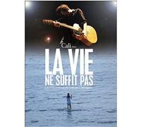 Cali – La vie ne suffit pas