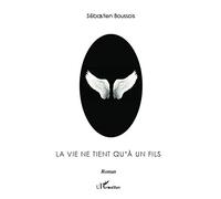 Sébastien Boussois – La vie ne tient qu'à un fils – Roman – Broché