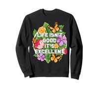 La Vie n'est Pas Belle, C'est Un Excellent optimiste Floral Qui guérit Le Bonheur Sweatshirt