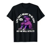 La Vie n'est Pas censée être Facile et Bien Entendu T-Shirt