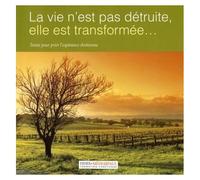 La Vie N'est Pas Détruite, Elle Est Transformée... - Textes Pour Prier L'espérance Chrétienne