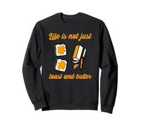 La Vie n'est Pas Que du Pain grillé et du Beurre (déclaration étrange et drôle) Sweatshirt