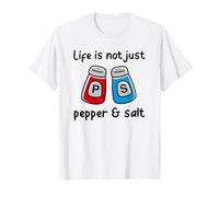 La vie n'est pas que du poivre et du sel T-Shirt