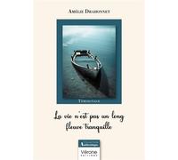 La vie n'est pas un long fleuve tranquille - Amélie Drahonnet - Verone Eds - broché - Témoignage