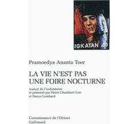 Pramoedya Ananta Toer – La Vie n'est pas une foire nocturne – tr. H. Chambert-Loir & D. Lombard
