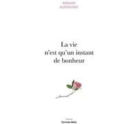 La vie n'est qu'un instant de bonheur