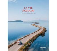 La Vie Nomade - A La Découverte Du Monde En Van