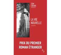 La vie nouvelle - Tom Crewe - Bourgois - Poche - Roman