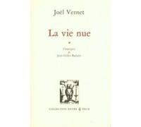 La vie nue - Joël Vernet - Lettres Vives - broché - Livre