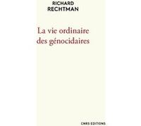 La vie ordinaire des génocidaires Richard Rechtman (Auteur)