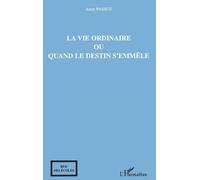 La Vie Ordinaire Ou Quand Le Destin S'emmele
